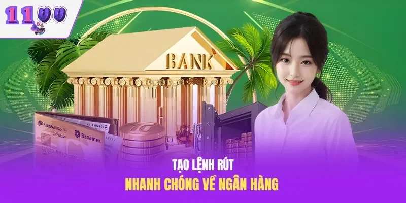 Tạo lệnh rút nhanh chóng về ngân hàng